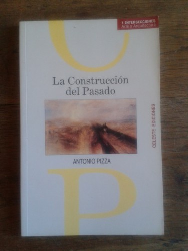 Portada del libro LA CONSTRUCCIÓN DEL PASADO. Reflexiones sobre historia, arte y arquitectura