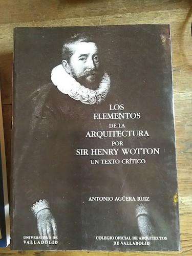 Portada del libro LOS ELEMENTOS DE LA ARQUITECTURA POR SIR HENRY WOTTON. UN TEXTO CRÍTICO