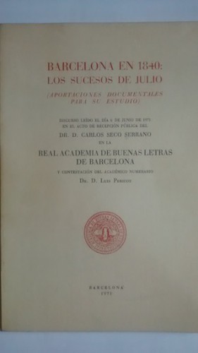 Portada del libro de BARCELONA EN 1840: LOS SUCESOS DE JULIO (Aportaciones documentales para su estudio). Discurso leído...