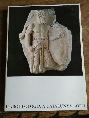 Portada del libro de L'ARQUEOLOGIA A CATALUNYA, AVUI