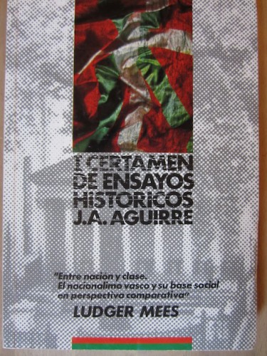 Portada del libro de I CERTAMEN DE ENSAYOS HISTÓRICOS J.A. AGUIRRE: ENTRE NACIÓN Y CLASE. El nacionalismo vasco y su base...
