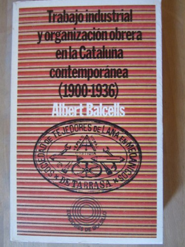 Portada del libro de TRABAJO INDUSTRIAL Y ORGANIZACIÓN OBRERA EN LA CATALUÑA CONTEMPORÁNEA (1900-1936)