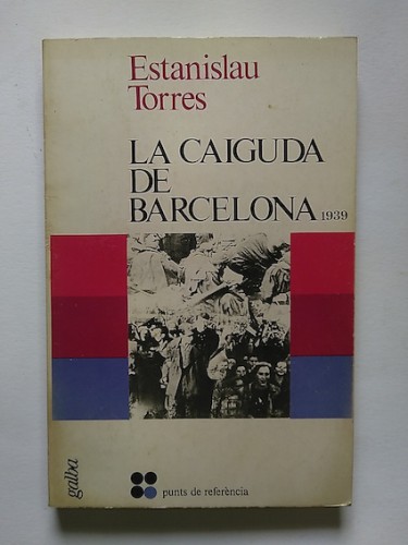 Portada del libro de LA CAIGUDA DE BARCELONA 1939