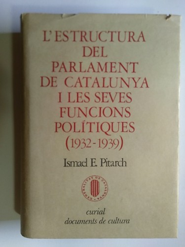 Portada del libro de L'ESTRUCTURA DEL PARLAMENT DE CATALUNYA I LES SEVES FUNCIONS POLÍTIQUES (1932-1939)