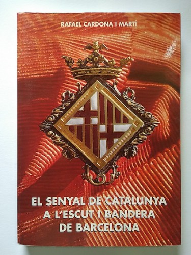 Portada del libro de EL SENYAL DE CATALUNYA A L'ESCUT I BANDERA DE BARCELONA