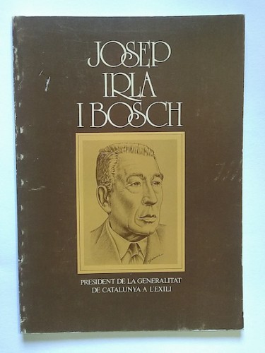 Portada del libro de JOSEP IRLA I BOSCH (1876-1958), president de la Generalitat a l'exili