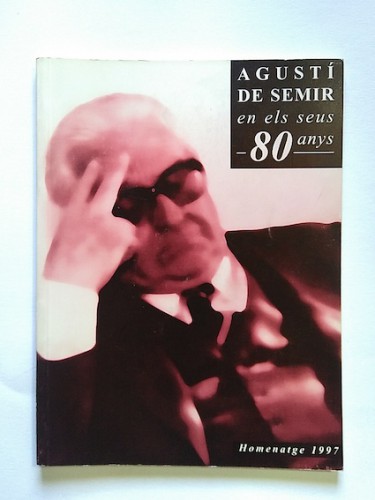 Portada del libro de AGUSTÍ DE SEMIR EN ELS SEUS 80 ANYS. Homenatge 1997