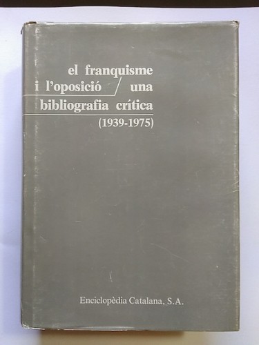 Portada del libro de EL FRANQUISME I L'OPOSICIÓ. UNA BIBLIOGRAFIA CRÍTICA (1939-1975)