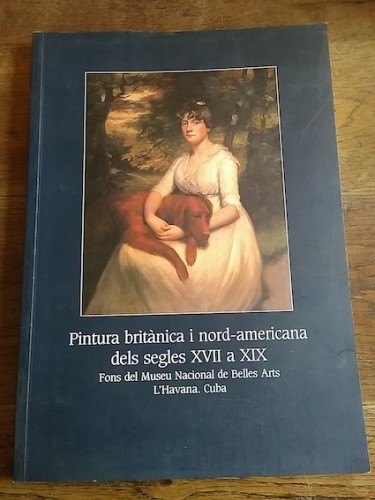 Portada del libro PINTURA BRITÀNICA I NORD-AMERICANA DELS SEGLES XVII A XIX. Fons dels Museu Nacional de Belles Arts....