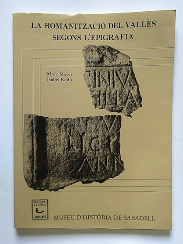 Portada del libro de LA ROMANITZACIÓ DEL VALLÈS SEGONS L'EPIGRAFIA