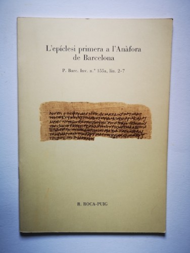 Portada del libro de L'EPÍCLESI PRIMERA A L'ANÀFORA DE BARCELONA. P. Barc. Inv. nº 155a, lín. 2-7