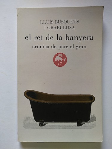 Portada del libro de EL REI DE LA BANYERA. CRÒNICA DE PERE EL GRAN