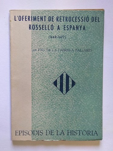 Portada del libro de L'OFERIMENT DE RETROCESSIÓ DEL ROSSELLÓ A ESPANYA (1668-1677)